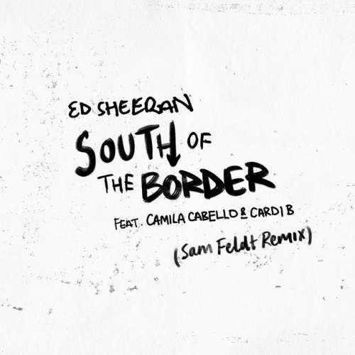 South of the Border (feat. Camila Cabello & Cardi B) - Sam Feldt Remix